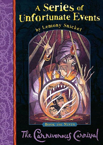 Lemony Snicket - A Series of Unfortunate Events Tome 9 : The Carnivorous Carnival.