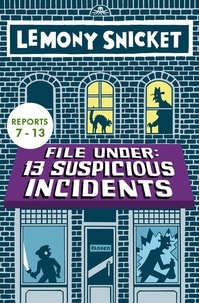 Lemony Snicket et  Seth - File Under: 13 Suspicious Incidents (Reports 7-13).