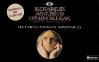 Lemony Snicket - Les désastreuses Aventures des Orphelins Baudelaire  : Les cartes postales impostables.