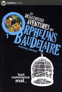 Lemony Snicket - Les désastreuses Aventures des Orphelins Baudelaire Tome 1 : Tout commence mal....