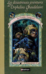 Lemony Snicket - Les désastreuses Aventures des Orphelins Baudelaire Tome 11 : La Grotte Gorgone.