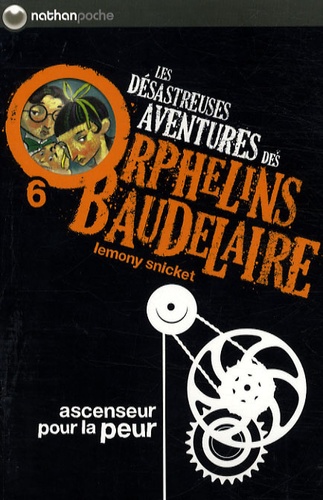 Les désastreuses Aventures des Orphelins Baudelaire Tome 6 Ascenseur pour la peur