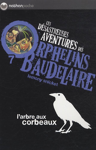Les désastreuses Aventures des Orphelins Baudelaire Tome 7 L'arbre aux corbeaux