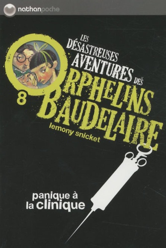Les désastreuses Aventures des Orphelins Baudelaire Tome 8 Panique à la clinique