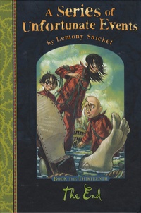 Lemony Snicket - Series of Unfortunate Events - Volume 13, The End.