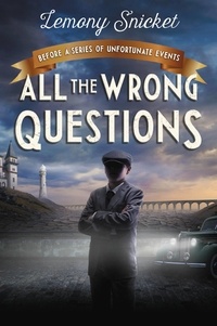 Lemony Snicket et  Seth - "Who Could That Be at This Hour?" - Also Published as "All the Wrong Questions: Question 1".