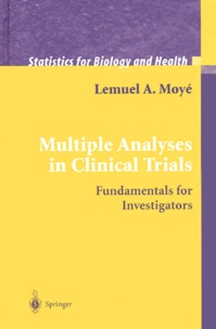 Lemuel-A Moyé - Multiple Analyses in Clinical Trials - Fundamentals for Investigators.