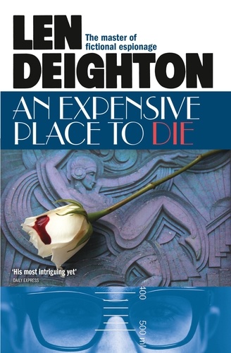 Len Deighton - An Expensive Place to Die.