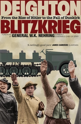 Len Deighton - Blitzkrieg - From the Rise of Hitler to the Fall of Dunkirk.