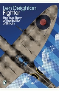 Len Deighton - Fighter - The True Story of the Battle of Britain.