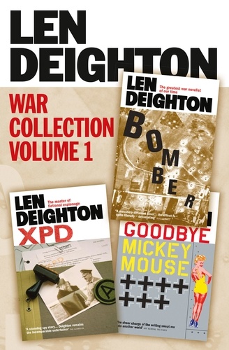 Len Deighton - Len Deighton 3-Book War Collection Volume 1 - Bomber, XPD, Goodbye Mickey Mouse.