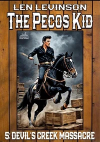 The Pecos Kid #5: Devil's Creek Massacre