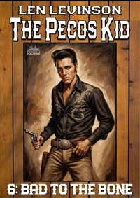 The Pecos Kid #6: Bad to the Bone