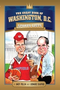 Len Shapiro et Andy Pollin - The Great Book of Washington DC Sports Lists.