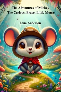  Lena Anderson - The Adventures of Mickey: A Curious, Brave Little Mouse - Mickey Adventures, #1.