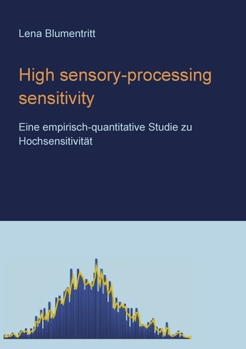 High sensory-processing sensitivity. Eine Studie zum Merkmal Hochsensitivität