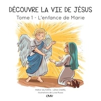 Léna Chapel - Découvre la vie de Jésus Tome 1 : L'enfance de Marie.