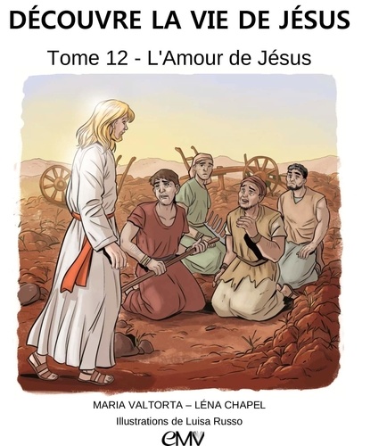 Léna Chapel - Découvre la vie de Jésus Tome 12 : L'amour de Jésus.