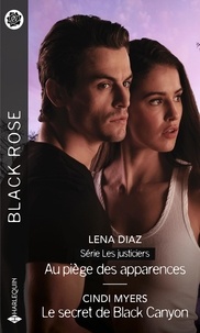 Lena Diaz et Cindi Myers - Au piège des apparences ; Le secret de Black Canyon.
