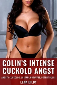 Colin’s Intense Cuckold Angst