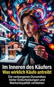 Im Inneren des Käufers: Was wirklich Käufe antreibt