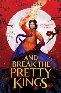 Lena Jeong - And Break the Pretty Kings.