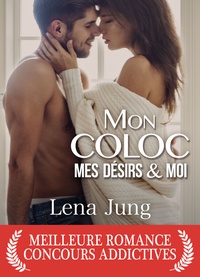 Lena Jung - Mon coloc, mes désirs et moi.