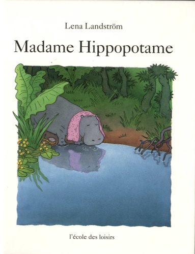 Lena Landström - Madame Hippopotame.