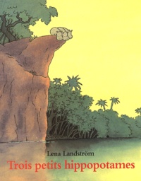 Lena Landström - Trois petits hippopotames.