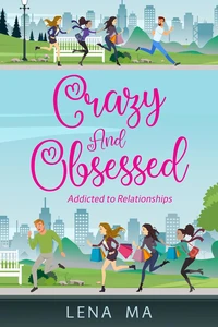 Crazy &amp; Obsessed: Addicted to Relationships