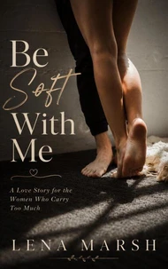 Be Soft With Me
