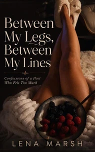 Between My Legs, Between My Lines