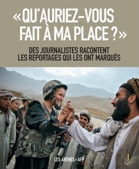 Quauriez-vous fait à ma place ? - Des journalistes racontent les reportages qui les ont marqués.pdf