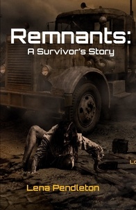  Lena Pendleton - Remnants: A Survivor's Journey - Remnants, #1.