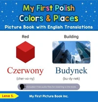My First Polish Colors &amp; Places Picture Book with English Translations