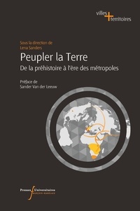 Lena Sanders - Peupler la Terre - Depuis la préhistoire à l'ère des métropoles.