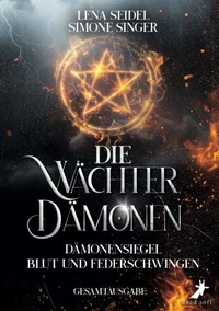 Die Wächterdämonen: Dämonensiegel, Blut und Federschwingen