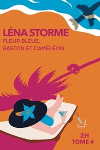 Léna Storme - Fleur bleue, baston et caméleon - 2h - Tome 4.