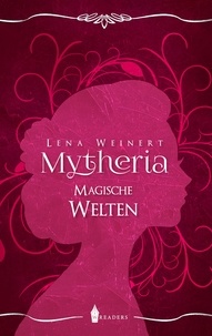 Lena Weinert - Mytheria - Magische Welten.