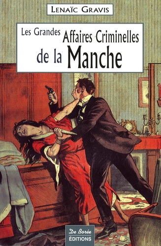 Les Grandes Affaires Criminelles De La Manche Lenaic Gravis Livres Furet Du Nord Les Grandes Affaires Criminelles De La Manche Lenaic Gravis Livres Furet Du Nord