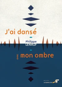 J'ai dansé avec mon ombre - Emergence d'un être à sa lumière