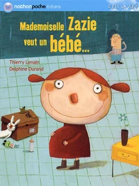 Mademoiselle Zazie veut  un bébé