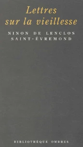 Lettres Sur La Vieillesse Precede De Saint-Evremond Et Ninon Par Sainte-Beuve