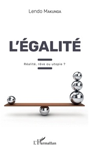 Lendo Makunga - L'égalité - Réalité, rêve ou utopie ?.