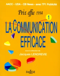 La Communication Efficace. Prix Effie, Recueil Des Campagnes Primees En 1994