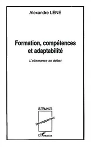 Formation, Competences Et Adaptabilite. L'Alternance En Debat