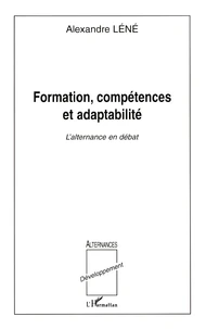 Formation, Competences Et Adaptabilite. L'Alternance En Debat