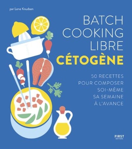 Lene Knudsen - Batch cooking libre cétogène.