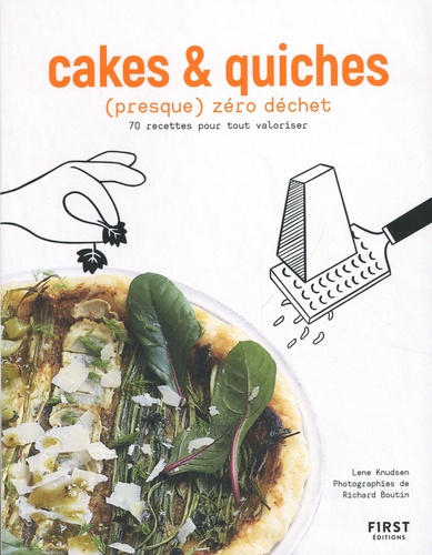 Cakes et quiches (presque) zéro déchet. 70 recettes pour tout valoriser