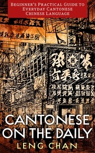 Leng Chan - Cantonese on the Daily: Beginner's Practical Guide to Everyday Cantonese Chinese Language - On the Daily, #1.